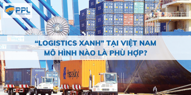 “Logistics xanh” tại Việt Nam - Mô hình nào là phù hợp?